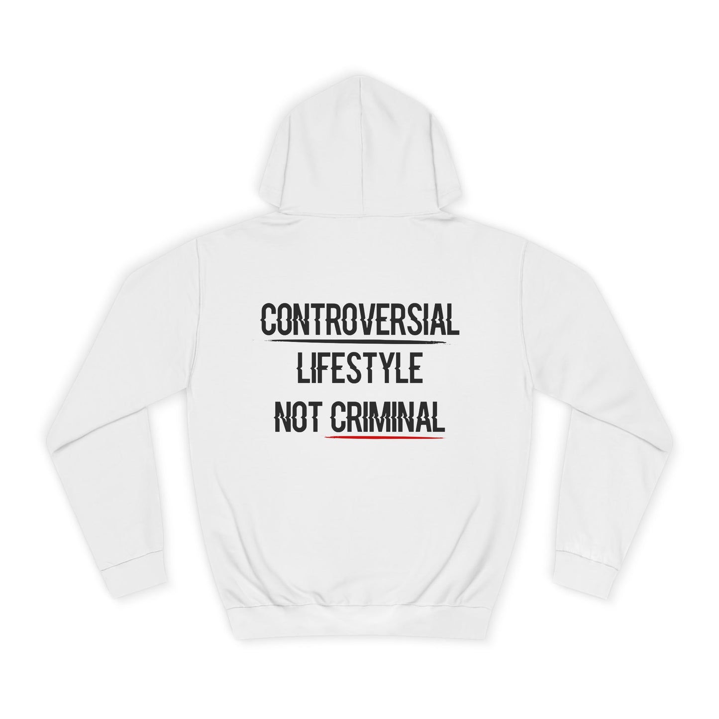 Controversial Lifestyle, Not Criminal - White Hoodie